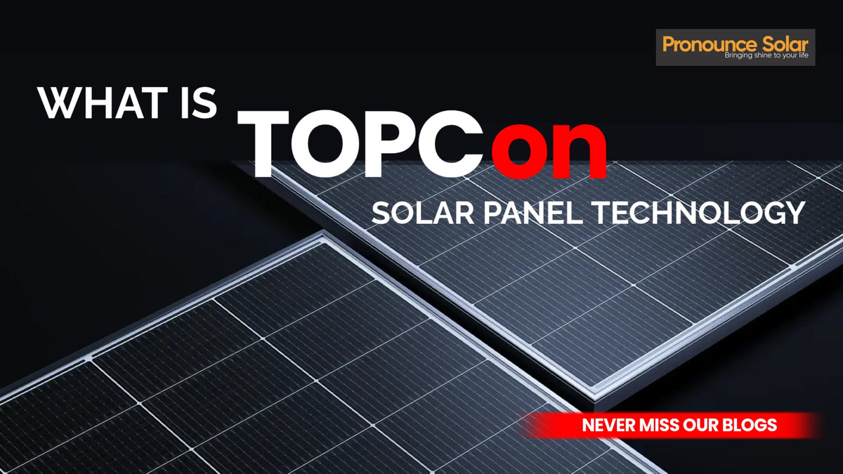 TOPCon Solar Panels Explained