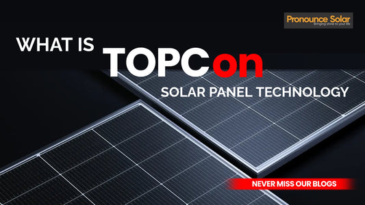 TOPCon Solar Panels Explained