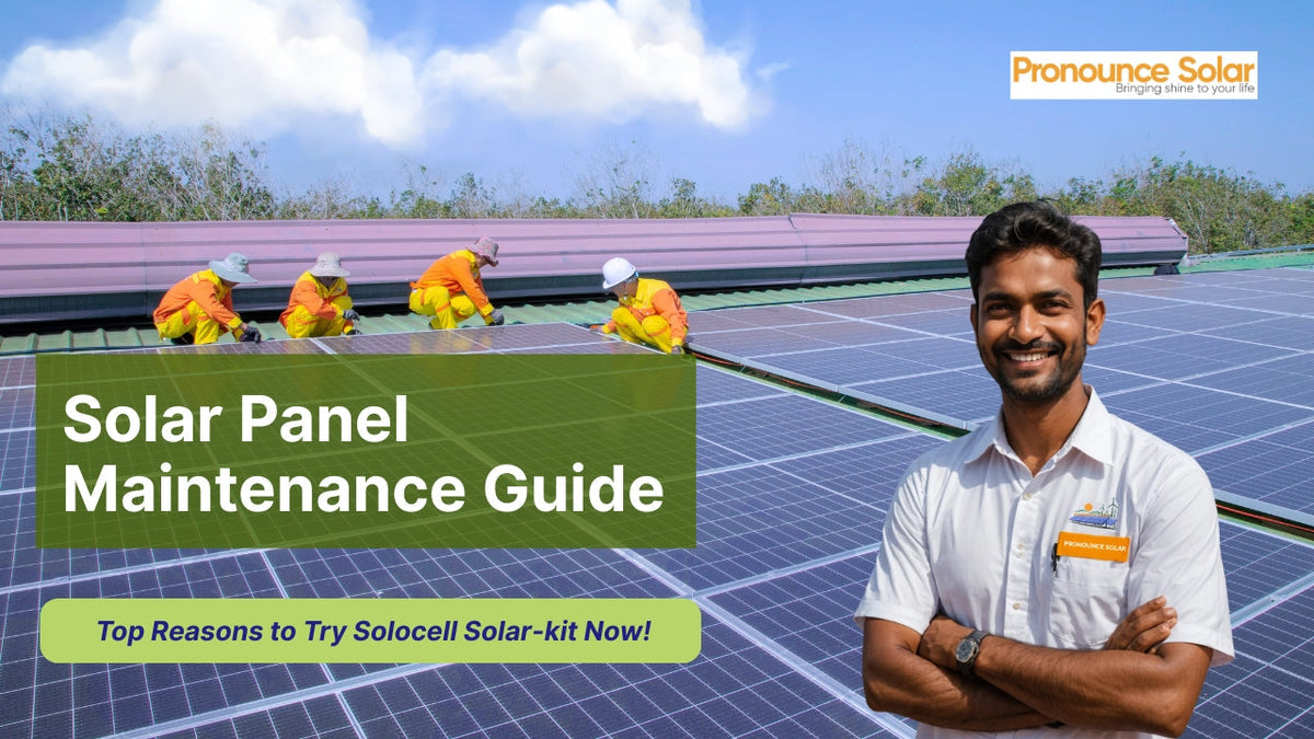 Solar Panel Maintenance Guide: Boost Efficiency, Extend Lifespan &amp; Save More Energy