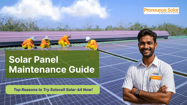 Solar Panel Maintenance Guide: Boost Efficiency, Extend Lifespan &amp; Save More Energy
